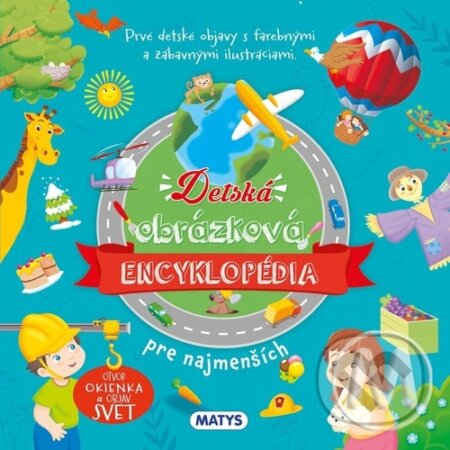 Kniha: Detská obrázková encyklopédia pre najmenších (Matys). Matys, 2023 Kniha: Detská obrázková encyklopédia pre najmenších (Matys). Matys, 2023