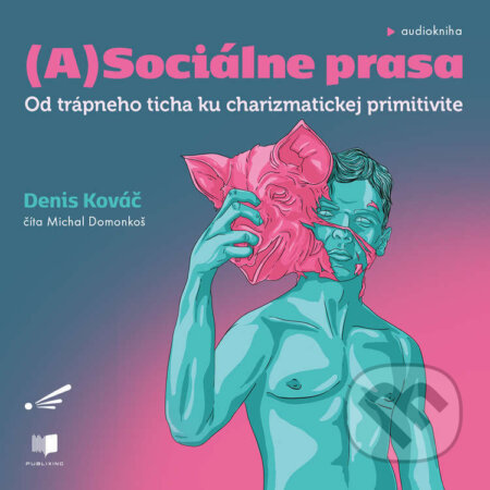 Audiokniha: (A)sociálne prasa (Denis Kováč). Publixing a Interez, 2023 Audiokniha: (A)sociálne prasa (Denis Kováč). Publixing a Interez, 2023
