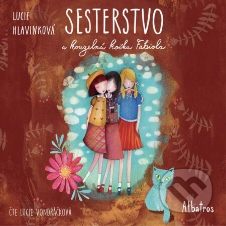 Audiokniha: Sesterstvo a kouzelná kočka Fabiola (Lucie Hlavinková). Albatros SK, 2023 Audiokniha: Sesterstvo a kouzelná kočka Fabiola (Lucie Hlavinková). Albatros SK, 2023