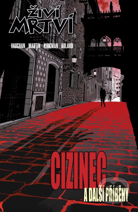 Kniha: Živí mrtví: Cizinec a další příběhy (Robert Kirkman). Crew, 2024 Kniha: Živí mrtví: Cizinec a další příběhy (Robert Kirkman). Crew, 2024