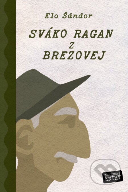 E-kniha: Sváko Ragan z Brezovej I. + II, + III. (Kolekcia) (Elo Šándor). Zabudnuté knihy E-kniha: Sváko Ragan z Brezovej I. + II, + III. (Kolekcia) (Elo Šándor). Zabudnuté knihy