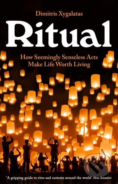 Kniha: Ritual (Dimitris Xygalatas). Profile Books, 2024 Kniha: Ritual (Dimitris Xygalatas). Profile Books, 2024