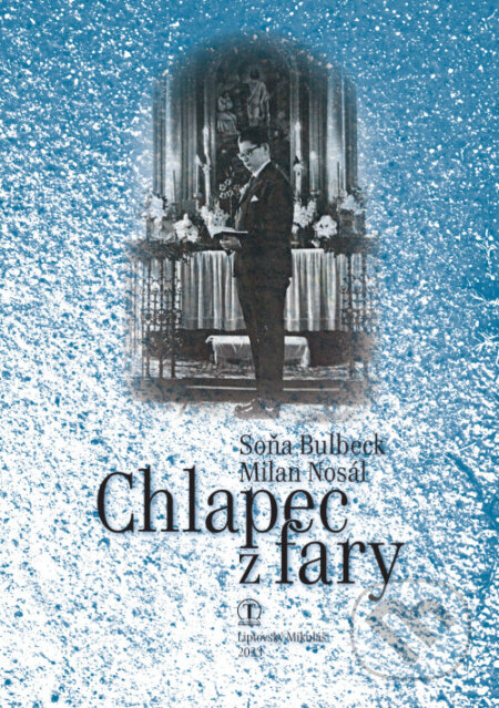 Kniha: Chlapec z fary (Soňa Bulbeck a Milan Nosál). Tranoscius, 2023 Kniha: Chlapec z fary (Soňa Bulbeck a Milan Nosál). Tranoscius, 2023