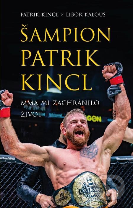 E-kniha: Šampion Patrik Kincl (Libor Kalous a Patrik Kincl). X Nakladatelství Universum, 2023 E-kniha: Šampion Patrik Kincl (Libor Kalous a Patrik Kincl). X Nakladatelství Universum, 2023