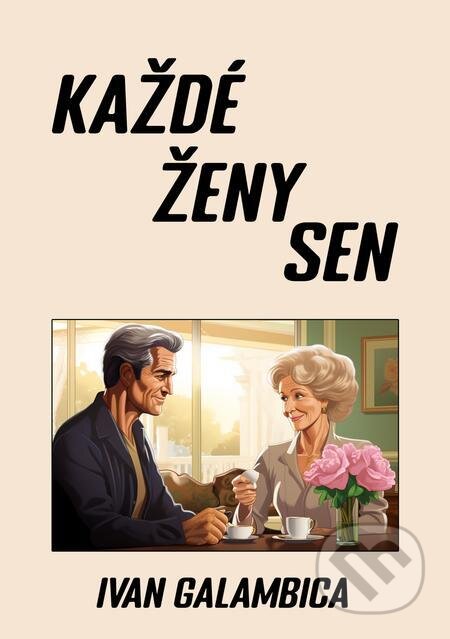 E-kniha: Každé ženy sen (Ivan Galambica). E-knihy jedou E-kniha: Každé ženy sen (Ivan Galambica). E-knihy jedou