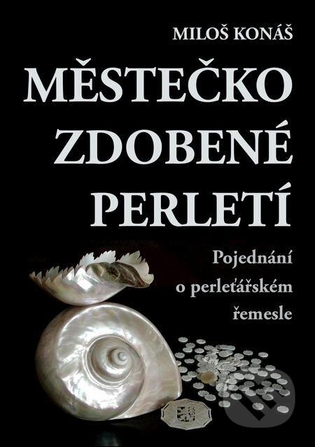 E-kniha: Městečko zdobené perletí (Miloš Konáš). E-knihy jedou E-kniha: Městečko zdobené perletí (Miloš Konáš). E-knihy jedou