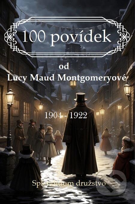 E-kniha: 100 povídek od Lucy Maud Montgomeryové (Lucy Maud Montgomery). Splendidum družstvo E-kniha: 100 povídek od Lucy Maud Montgomeryové (Lucy Maud Montgomery). Splendidum družstvo