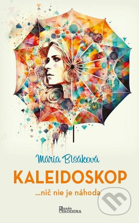 E-kniha: Kaleidoskop (Mária Blšáková). Naše vojsko, 2023 E-kniha: Kaleidoskop (Mária Blšáková). Naše vojsko, 2023