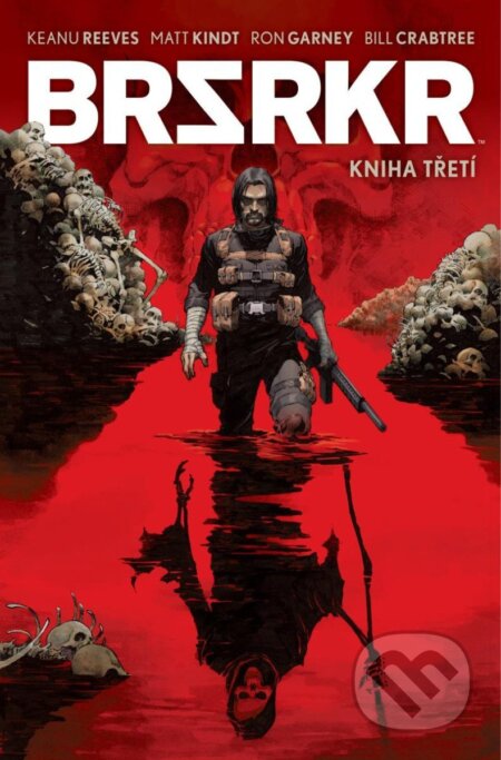 Kniha: BRSRKR 3 (Keanu Reeves). Comics centrum, 2023 Kniha: BRSRKR 3 (Keanu Reeves). Comics centrum, 2023