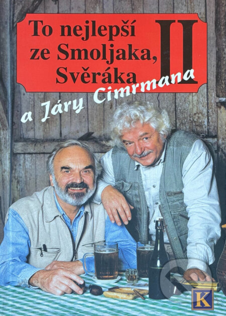 Kniha: To nejlepší ze Smoljaka, Svěráka a Járy Cimrmana II (Ladislav Smoljak a Zdeněk Svěrák). Knihcentrum, 1999 Kniha: To nejlepší ze Smoljaka, Svěráka a Járy Cimrmana II (Ladislav Smoljak a Zdeněk Svěrák). Knihcentrum, 1999