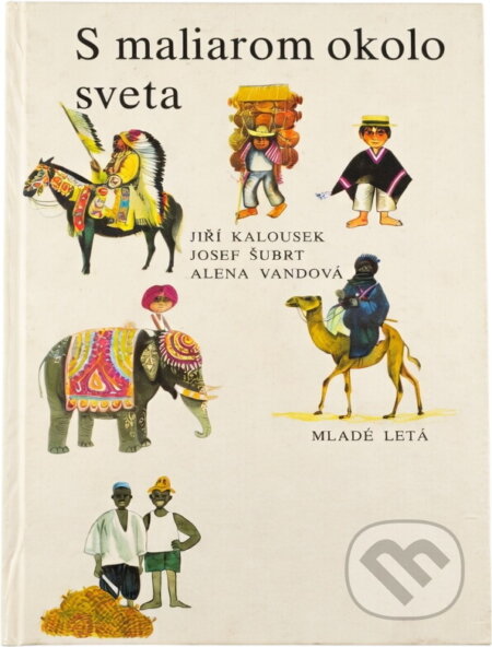 Kniha: S maliarom okolo sveta (Jiří Kalousek). Mladé letá, 1989 Kniha: S maliarom okolo sveta (Jiří Kalousek). Mladé letá, 1989