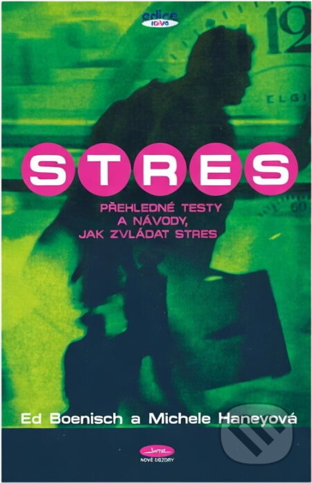 Kniha: Stres : přehledné testy a návody, jak zvládat stres (Edmond W. Boenisch a C. Michele Haney). , 1998 Kniha: Stres : přehledné testy a návody, jak zvládat stres (Edmond W. Boenisch a C. Michele Haney). , 1998
