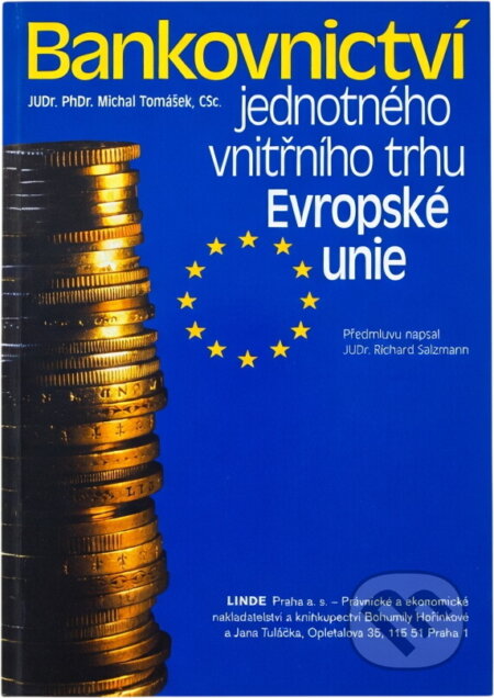 Kniha: Bankovnictví jednotného vnitřního trhu Evropské unie (Michal Tomášek). Linde, 1997 Kniha: Bankovnictví jednotného vnitřního trhu Evropské unie (Michal Tomášek). Linde, 1997