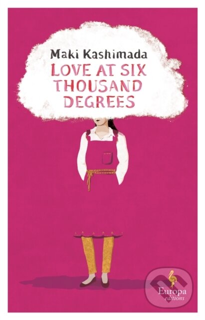Kniha: Love at Six Thousand Degrees (Maki Kashimada). Europa Editions, 2024 Kniha: Love at Six Thousand Degrees (Maki Kashimada). Europa Editions, 2024