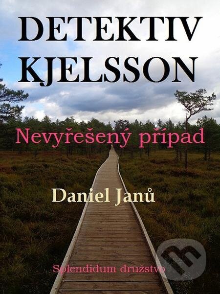 E-kniha: Nevyřešený případ (Daniel Janů). Splendidum družstvo E-kniha: Nevyřešený případ (Daniel Janů). Splendidum družstvo