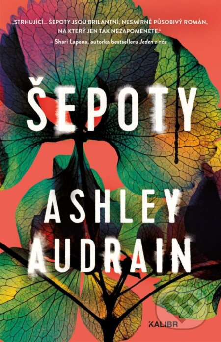 Kniha: Šepoty (Ashley Audrain). Kalibr, 2024 Kniha: Šepoty (Ashley Audrain). Kalibr, 2024