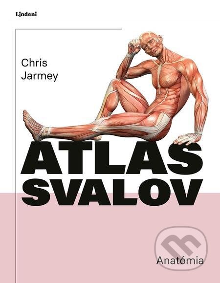 E-kniha: Atlas svalov - anatómia (Chris Jarmey a John Sharkey). Lindeni E-kniha: Atlas svalov - anatómia (Chris Jarmey a John Sharkey). Lindeni