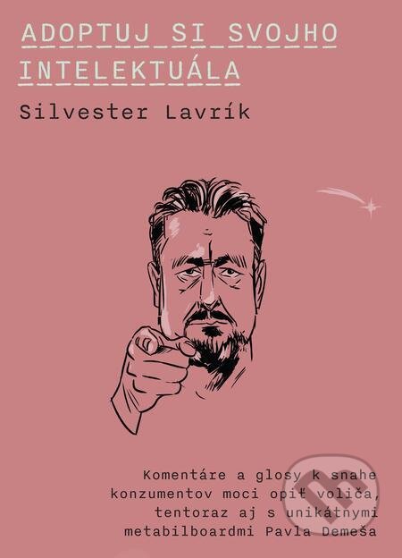 E-kniha: Adoptuj si svojho intelektuála (Silvester Lavrík). Dixit, 2023 E-kniha: Adoptuj si svojho intelektuála (Silvester Lavrík). Dixit, 2023