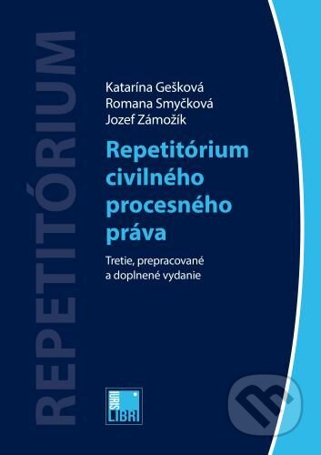 Kniha: Repetitórium civilného procesného práva (Katarína Gešková a Romana Smyčková). IURIS LIBRI, 2023 Kniha: Repetitórium civilného procesného práva (Katarína Gešková a Romana Smyčková). IURIS LIBRI, 2023
