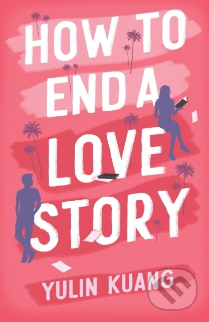 Kniha: How to End a Love Story (Yulin Kuang). Hodder Paperback, 2024 Kniha: How to End a Love Story (Yulin Kuang). Hodder Paperback, 2024