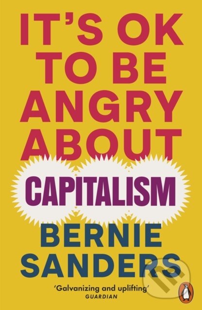 Kniha: It's OK To Be Angry About Capitalism (Bernie Sanders). Penguin Books, 2024 Kniha: It's OK To Be Angry About Capitalism (Bernie Sanders). Penguin Books, 2024