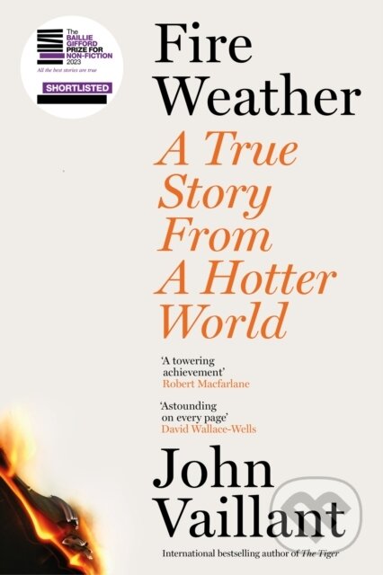 Kniha: Fire Weather (John Vaillant). Hodder and Stoughton, 2023 Kniha: Fire Weather (John Vaillant). Hodder and Stoughton, 2023