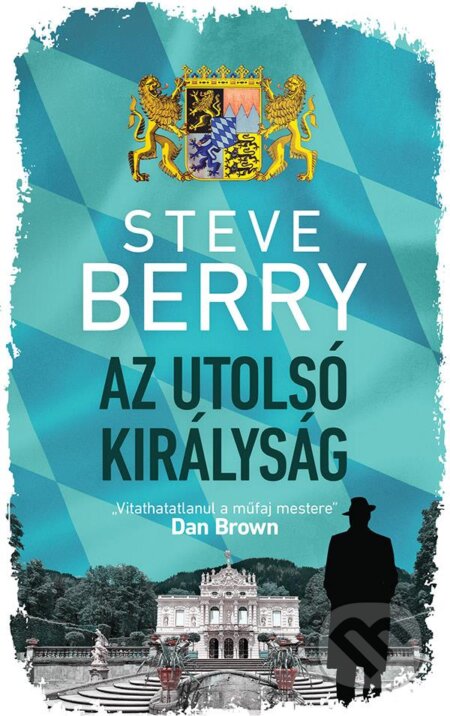Kniha: Az utolsó királyság (Steve Berry). Gabo Kiadó, 2023 Kniha: Az utolsó királyság (Steve Berry). Gabo Kiadó, 2023