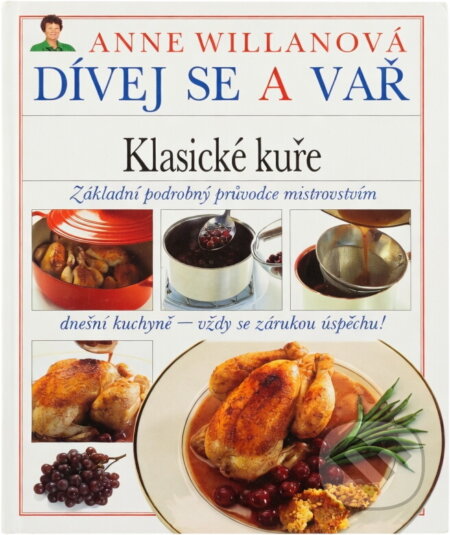 Kniha: Klasické kuře (Anne Willan). Kentaur, 1993 Kniha: Klasické kuře (Anne Willan). Kentaur, 1993
