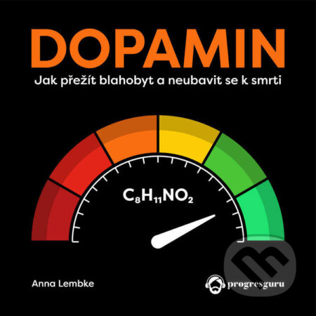 Audiokniha: Dopamin (Anna Lembke). Progres Guru, 2023 Audiokniha: Dopamin (Anna Lembke). Progres Guru, 2023