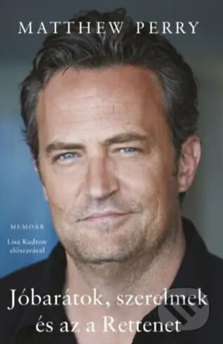 Kniha: Jóbarátok, szerelmek és az a Rettenet (Matthew Perry). Könyvmolyképző Kiadó, 2023 Kniha: Jóbarátok, szerelmek és az a Rettenet (Matthew Perry). Könyvmolyképző Kiadó, 2023