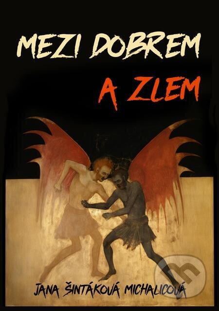 E-kniha: Mezi dobrem a zlem (Jana Šintáková Michalicová). E-knihy jedou E-kniha: Mezi dobrem a zlem (Jana Šintáková Michalicová). E-knihy jedou