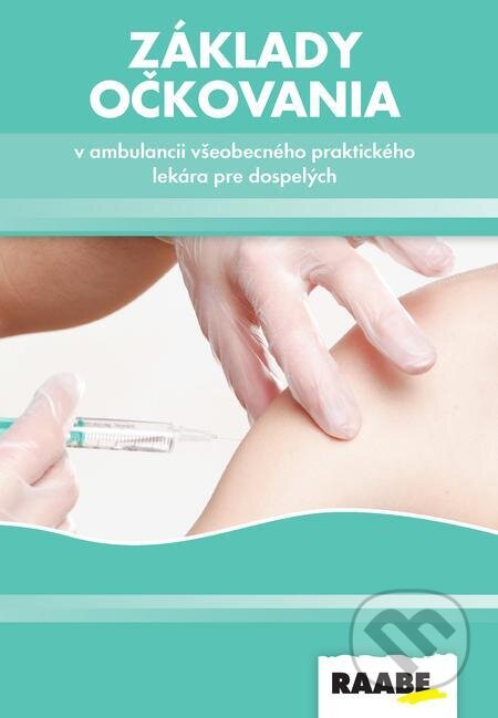 Základy očkovania v ambulancii všeobecného lekára - Zuzana Krištúfková, Raabe, 2022