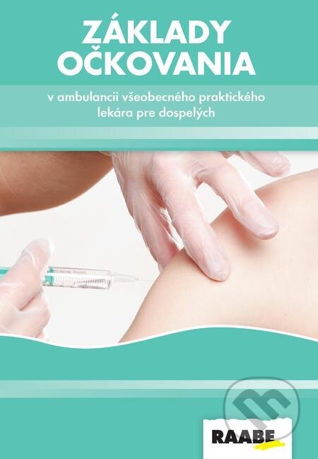 E-kniha: Základy očkovania v ambulancii všeobecného lekára (Zuzana Krištúfková). Raabe, 2022 E-kniha: Základy očkovania v ambulancii všeobecného lekára (Zuzana Krištúfková). Raabe, 2022