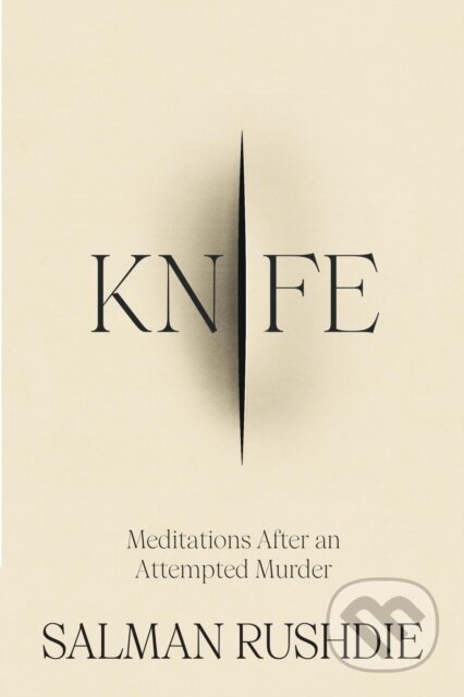 Kniha: Knife (Salman Rushdie). Jonathan Cape, 2024 Kniha: Knife (Salman Rushdie). Jonathan Cape, 2024