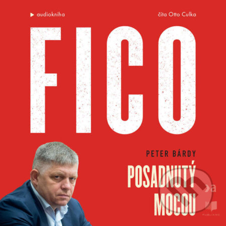Audiokniha: Fico: Posadnutý mocou (Peter Bárdy). Publixing a Ringier Slovakia Media, 2023 Audiokniha: Fico: Posadnutý mocou (Peter Bárdy). Publixing a Ringier Slovakia Media, 2023