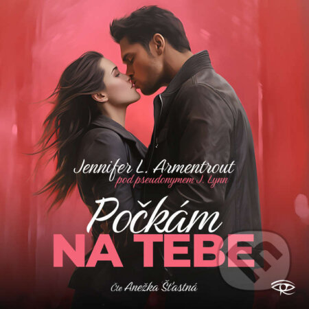 Audiokniha: Počkám na tebe (J. Lynn a Jennifer L. Armentrout). Kanopa, 2023 Audiokniha: Počkám na tebe (J. Lynn a Jennifer L. Armentrout). Kanopa, 2023
