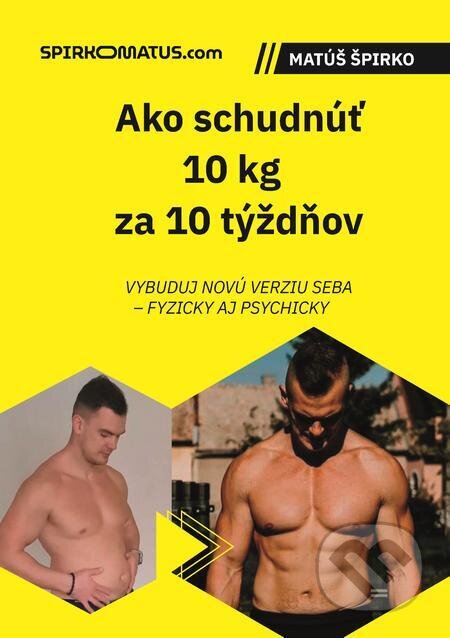 E-kniha: Ako schudnúť 10 kg za 10 týždňov (Matúš Špirko). Coach of People E-kniha: Ako schudnúť 10 kg za 10 týždňov (Matúš Špirko). Coach of People
