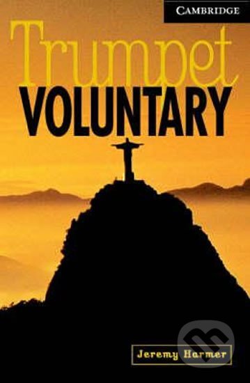 Kniha: Camb Eng Readers Lvl 6: Trumpet Voluntary: T. Pk with CD (Jeremy Harmer). Cambridge University Press Kniha: Camb Eng Readers Lvl 6: Trumpet Voluntary: T. Pk with CD (Jeremy Harmer). Cambridge University Press