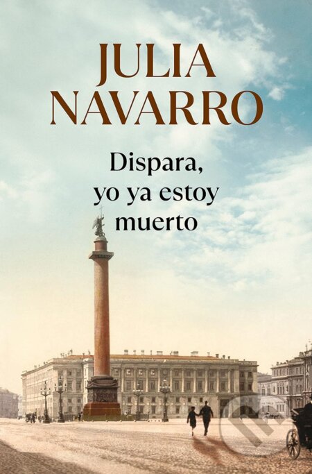 Kniha: Dispara, yo ya estoy muerto (Julia Navarro). Debolsillo, 2016 Kniha: Dispara, yo ya estoy muerto (Julia Navarro). Debolsillo, 2016