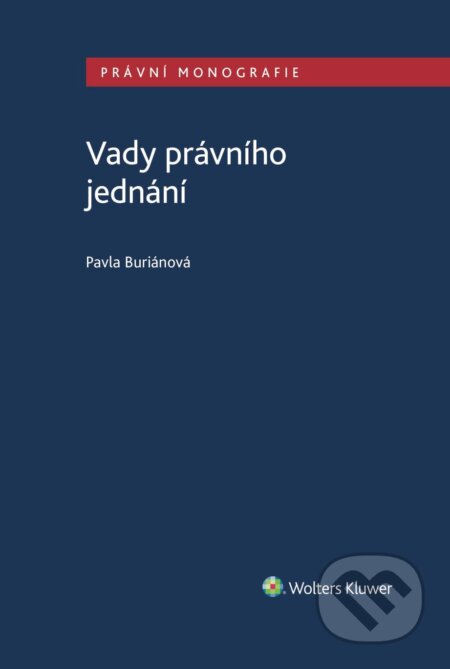 E-kniha: Vady právního jednání (Pavla Buriánová). Wolters Kluwer ČR, 2023 E-kniha: Vady právního jednání (Pavla Buriánová). Wolters Kluwer ČR, 2023