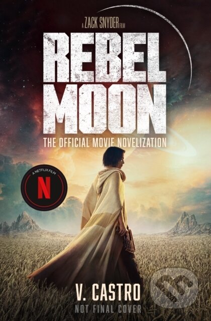 Kniha: Rebel Moon Part One: A Child Of Fire (V. Castro). Titan Books, 2023 Kniha: Rebel Moon Part One: A Child Of Fire (V. Castro). Titan Books, 2023