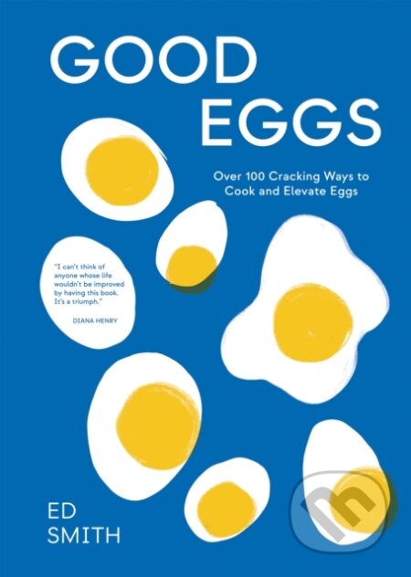 Kniha: Good Eggs (Ed Smith). Quadrille, 2024 Kniha: Good Eggs (Ed Smith). Quadrille, 2024