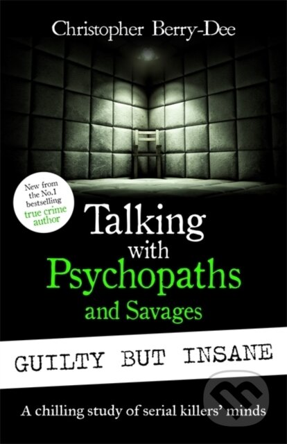 Kniha: Talking with Psychopaths and Savages (Christopher Berry-Dee). John Blake, 2024 Kniha: Talking with Psychopaths and Savages (Christopher Berry-Dee). John Blake, 2024