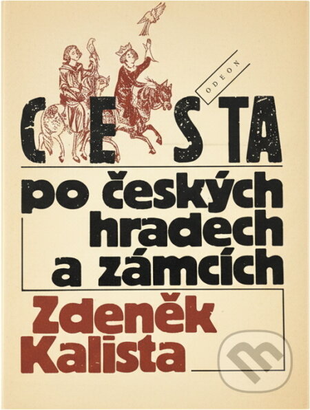 Kniha: Cesta po českých hradech a zámcích aneb Mezi tím, co je, a tím, co není (Petr Buriánek a Zdeněk Kalista). Odeon, 1993 Kniha: Cesta po českých hradech a zámcích aneb Mezi tím, co je, a tím, co není (Petr Buriánek a Zdeněk Kalista). Odeon, 1993