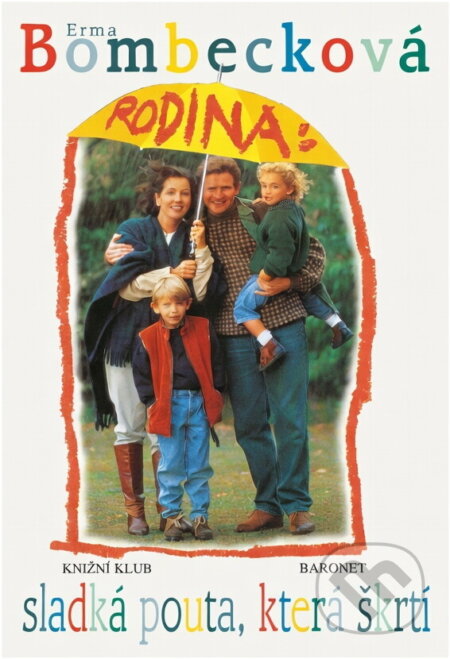 Kniha: Rodina: sladká pouta, která škrtí (Erma Bombeck). Baronet, 1996 Kniha: Rodina: sladká pouta, která škrtí (Erma Bombeck). Baronet, 1996