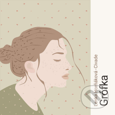 Audiokniha: Grófka (Lenka Horňáková-Civade). Tympanum, 2023 Audiokniha: Grófka (Lenka Horňáková-Civade). Tympanum, 2023