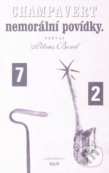 Kniha: Champavert, nemorální povídky (Pétrus Borel). H+H Kniha: Champavert, nemorální povídky (Pétrus Borel). H+H