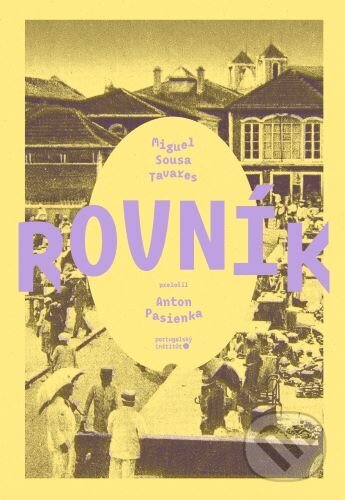 Kniha: Rovník (Miguel Sousa Tavares). Portugalský inštitút, 2023 Kniha: Rovník (Miguel Sousa Tavares). Portugalský inštitút, 2023