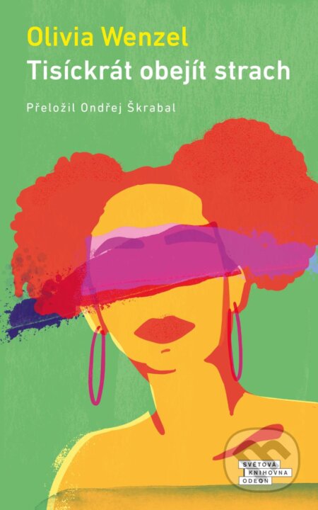 Kniha: Tisíckrát obejít strach (Olivia Wenzel). Odeon CZ, 2024 Kniha: Tisíckrát obejít strach (Olivia Wenzel). Odeon CZ, 2024