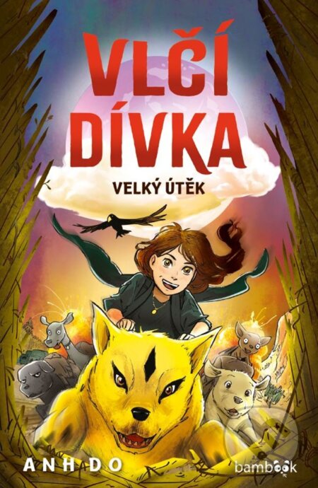 Kniha: Vlčí dívka - Velký útěk (Anh Do a Jeremy Ley). Bambook, 2024 Kniha: Vlčí dívka - Velký útěk (Anh Do a Jeremy Ley). Bambook, 2024